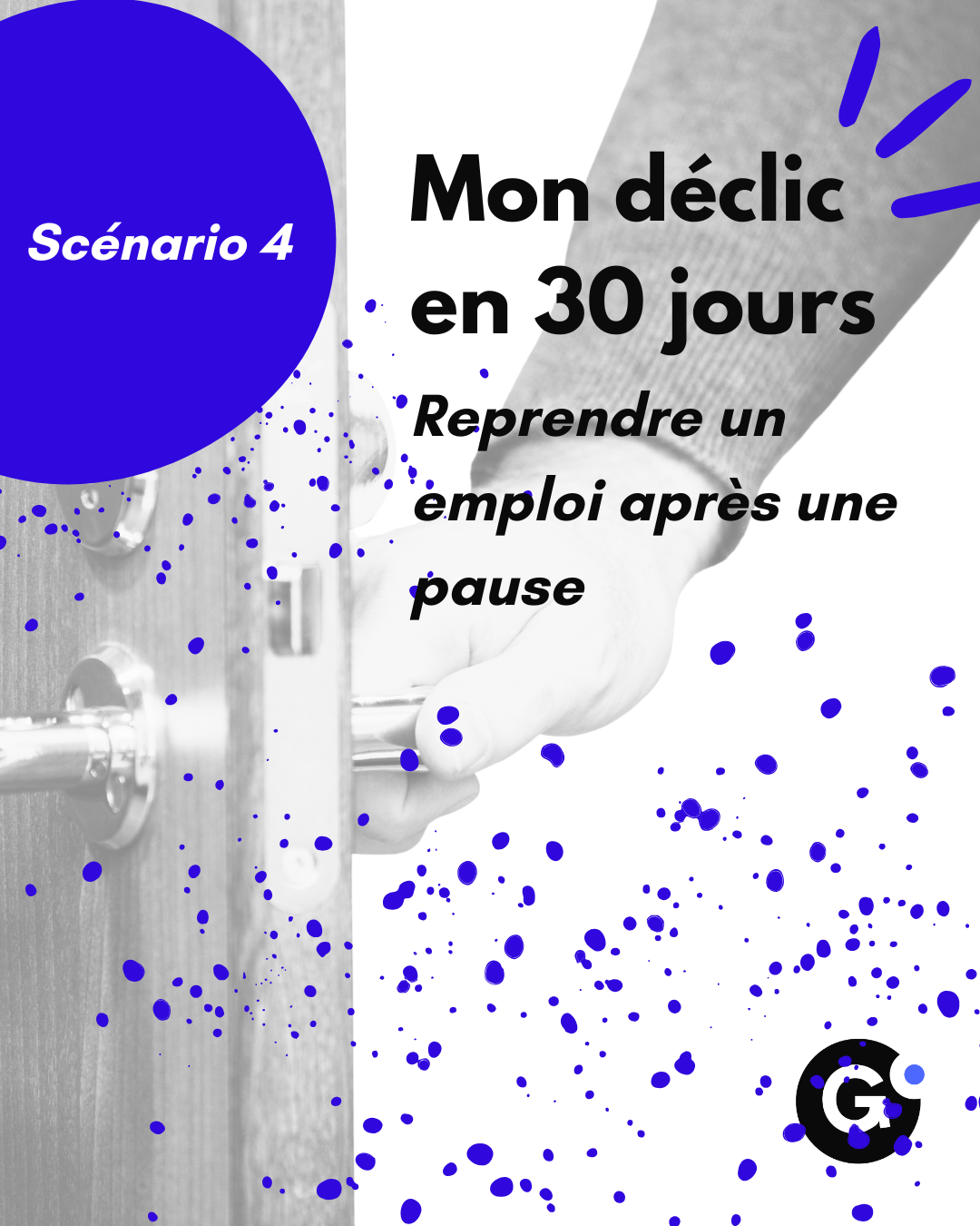 Mon Déclic en 30 jours – Scénario 4 : Reprendre un emploi après une pause