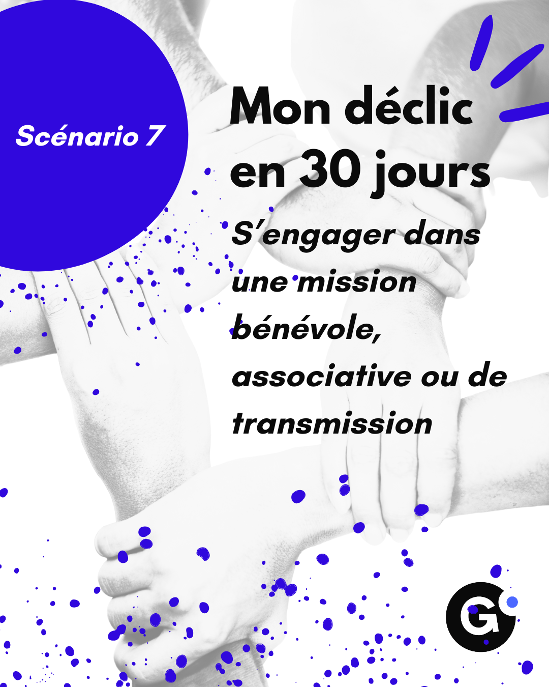 Mon Déclic en 30 jours – Scénario 7 : S’engager dans une mission bénévole, associative ou de transmission