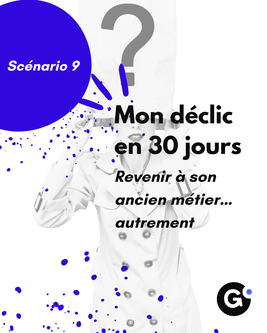 Mon Déclic en 30 jours – Scénario 9 : Revenir à son ancien métier… autrement