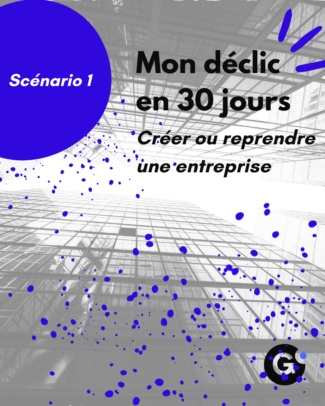Mon Déclic en 30 jours – Scénario 1 : Créer ou reprendre une entreprise